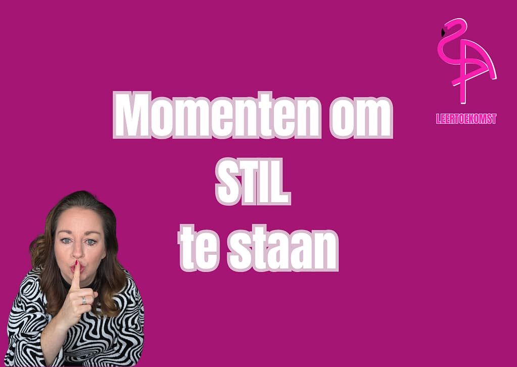 Momenten om stil te staan